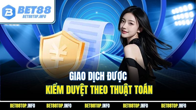 Chính Sách Bảo Mật Cam Kết Bảo Vệ Dữ Liệu Người Chơi An Toàn 2 Giao dịch được kiểm duyệt theo thuật toán